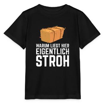 Warum liegt hier Stroh Witziger Spruch Sprüche Spa - Stanley/Stella Kinder T-Shirt MINI CREATOR  - Schwarz - Vorne - Mikhail (115cm)