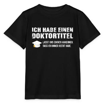 Doktortitel Spruch Doktor Geschenk Promotion - Stanley/Stella Kinder T-Shirt MINI CREATOR  - Schwarz - Vorne - Mikhail (115cm)