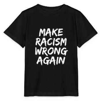 Make Racism Wrong Again Anti Racism Against Nazis - Stanley/Stella MINI CREATOR Kids’ T-Shirt - black - Front - Mikhail (115cm)