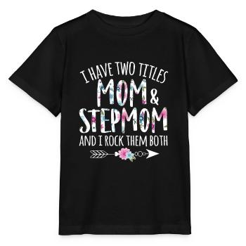 Ich habe zwei Titel Mama und Stiefmutter - Stiefmutter - Stanley/Stella Kinder T-Shirt MINI CREATOR  - Schwarz - Vorne - Mikhail (115cm)