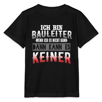 Ich Bin Bauleiter Wenn Ich Es Nicht Kann Dann Kann - Stanley/Stella Kinder T-Shirt MINI CREATOR  - Schwarz - Vorne - Mikhail (115cm)