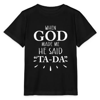 When God Made Me He Said TA DA - T-shirt bio MINI CREATOR Stanley/Stella Enfant - noir - Devant - Mikhail (115cm)