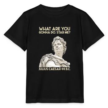 What Are You Gonna Do Stab Me Jules Caesar Rengaine - T-shirt bio MINI CREATOR Stanley/Stella Enfant - noir - Devant - Mikhail (115cm)