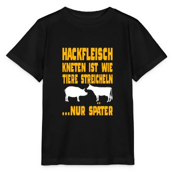 Hackfleisch Kneten Ist Wie Tiere Streicheln Nur Sp - Stanley/Stella Kinder T-Shirt MINI CREATOR  - Schwarz - Vorne - Mikhail (115cm)