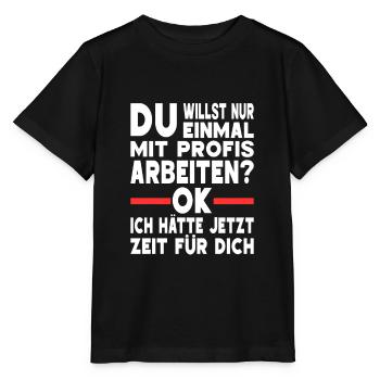 Einmal Mit Profis Arbeiten Kollegen Ironie Sprüche - Stanley/Stella Kinder T-Shirt MINI CREATOR  - Schwarz - Vorne - Mikhail (115cm)