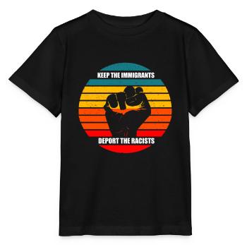 keep the immigrants deport the racists - Stanley/Stella MINI CREATOR Kids’ T-Shirt - black - Front - Mikhail (115cm)