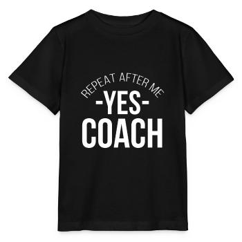 Wiederholen Sie nach mir Ja Coach - Geschenkidee Coaching - Stanley/Stella Kinder T-Shirt MINI CREATOR  - Schwarz - Vorne - Mikhail (115cm)