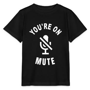 You're On Mute - Sarcasm - Stanley/Stella Kinder T-Shirt MINI CREATOR  - Schwarz - Vorne - Mikhail (115cm)