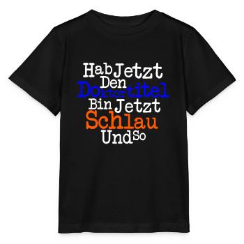 Hab jetzt den Doktortitel - Stanley/Stella Kinder T-Shirt MINI CREATOR  - Schwarz - Vorne - Mikhail (115cm)
