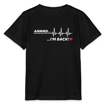 Et je suis de retour - le survivant d'une crise cardiaque se rétablit bientôt - T-shirt bio MINI CREATOR Stanley/Stella Enfant - noir - Devant - Mikhail (115cm)