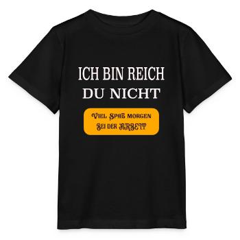 Ich bin Reich du nicht viel Spaß - Stanley/Stella Kinder T-Shirt MINI CREATOR  - Schwarz - Vorne - Mikhail (115cm)