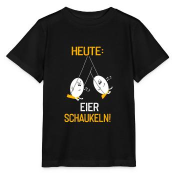 Heute Eier schaukeln - Stanley/Stella Kinder T-Shirt MINI CREATOR  - Schwarz - Vorne - Mikhail (115cm)