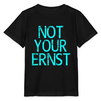 Not Your Ernst Nicht dein Ernst Spruch - Stanley/Stella Kinder T-Shirt MINI CREATOR  - Schwarz - Vorne - Mikhail (115cm)