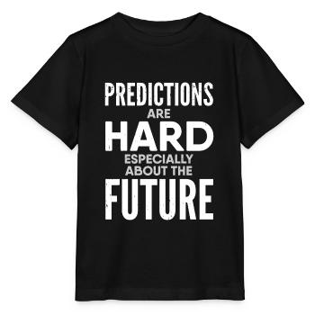 Predictions are hard, especially about the future - Stanley/Stella MINI CREATOR Kids’ T-Shirt - black - Front - Mikhail (115cm)