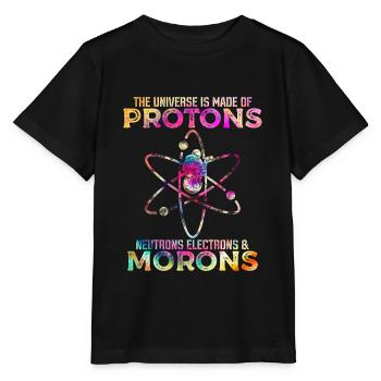 Universe Is Made Of Protons Neutrons And Morons - T-shirt bio MINI CREATOR Stanley/Stella Enfant - noir - Devant - Mikhail (115cm)