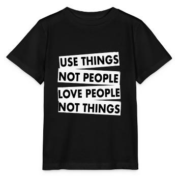 Use Things Not People Love People - T-shirt bio MINI CREATOR Stanley/Stella Enfant - noir - Devant - Mikhail (115cm)