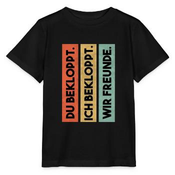 Du bekloppt ich bekloppt wir Freunde - Freunde - Stanley/Stella Kinder T-Shirt MINI CREATOR  - Schwarz - Vorne - Mikhail (115cm)