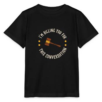 I'm Billing You For This Conversation Lawyer - Stanley/Stella MINI CREATOR Kids’ T-Shirt - black - Front - Mikhail (115cm)