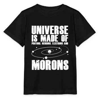 Universe of protons neurons electrons Morons - Stanley/Stella MINI CREATOR Kids’ T-Shirt - black - Front - Mikhail (115cm)