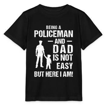 Being Policeman And Dad Is Not Easy But Here I Am - Stanley/Stella MINI CREATOR Kids’ T-Shirt - black - Front - Mikhail (115cm)