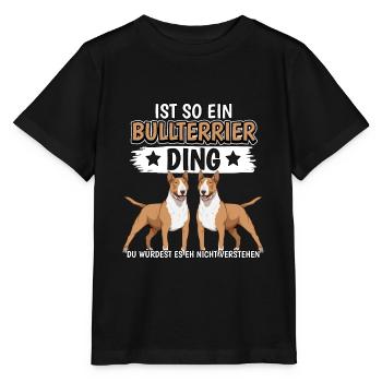 Bullterrier Ist so ein Bullterrier Ding - Stanley/Stella Kinder T-Shirt MINI CREATOR  - Schwarz - Vorne - Mikhail (115cm)