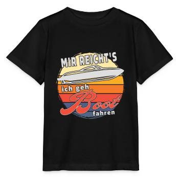 Mir reicht's ich geh Boot fahren. Sportboot - Stanley/Stella Kinder T-Shirt MINI CREATOR  - Schwarz - Vorne - Mikhail (115cm)