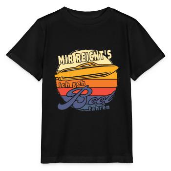Mir reicht's ich geh Boot fahren. Sportboot - Stanley/Stella Kinder T-Shirt MINI CREATOR  - Schwarz - Vorne - Mikhail (115cm)