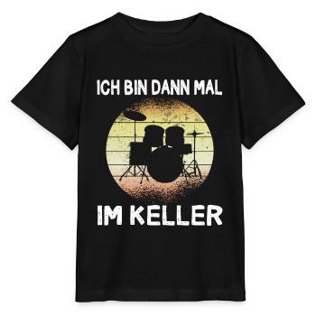 Ich bin dann mal im Keller Schlagzeuger Geschenk - Stanley/Stella Kinder T-Shirt MINI CREATOR  - Schwarz - Vorne - Mikhail (115cm)
