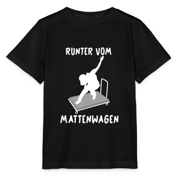Runter vom Mattenwagen Geschenk Spruch Trainer - Stanley/Stella Kinder T-Shirt MINI CREATOR  - Schwarz - Vorne - Mikhail (115cm)