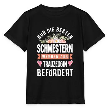 Nur Die Besten Schwestern Werden Zur Trauzeugin - Stanley/Stella Kinder T-Shirt MINI CREATOR  - Schwarz - Vorne - Mikhail (115cm)