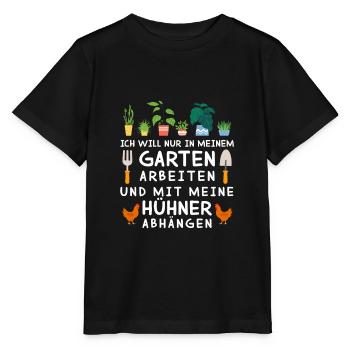 Ich Will Im Garten Arbeiten Mit Hühner Abhängen - Stanley/Stella Kinder T-Shirt MINI CREATOR  - Schwarz - Vorne - Mikhail (115cm)