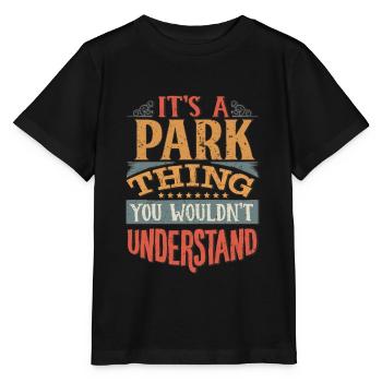 Es ist eine Parksache, die Sie nicht verstehen würden - Park - Stanley/Stella Kinder T-Shirt MINI CREATOR  - Schwarz - Vorne - Mikhail (115cm)
