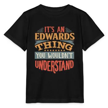 Es ist eine Edwards-Sache, die Sie nicht verstehen würden - - Stanley/Stella Kinder T-Shirt MINI CREATOR  - Schwarz - Vorne - Mikhail (115cm)
