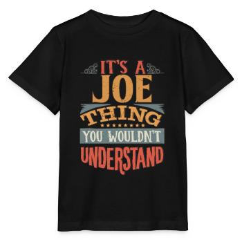 It's A Joe Thing You Wouldnt Understand - Joe - Stanley/Stella MINI CREATOR Kids’ T-Shirt - black - Front - Mikhail (115cm)