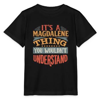 Es ist eine Magdalenensache, die Sie nicht verstehen würden - - Stanley/Stella Kinder T-Shirt MINI CREATOR  - Schwarz - Vorne - Mikhail (115cm)
