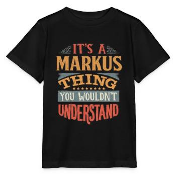 C’est une chose Markus que vous ne comprendriez pas - - T-shirt bio MINI CREATOR Stanley/Stella Enfant - noir - Devant - Mikhail (115cm)