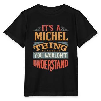 Es ist eine Michel-Sache, die Sie nicht verstehen würden - - Stanley/Stella Kinder T-Shirt MINI CREATOR  - Schwarz - Vorne - Mikhail (115cm)