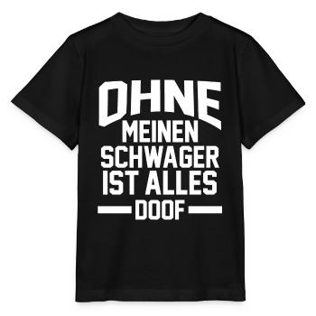Ohne meinen Schwager ist Alles doof - Stanley/Stella Kinder T-Shirt MINI CREATOR  - Schwarz - Vorne - Mikhail (115cm)