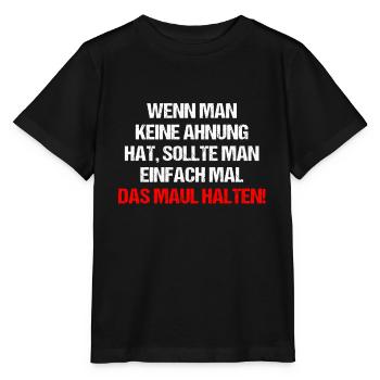 Wenn man keine Ahnung hat sollte man Maul halten - Stanley/Stella Kinder T-Shirt MINI CREATOR  - Schwarz - Vorne - Mikhail (115cm)