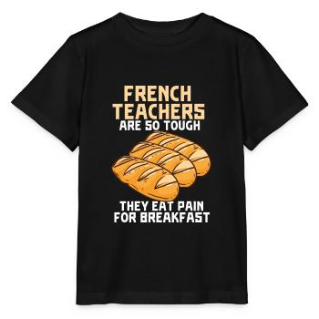 French Teachers Are So Tough They Eat Pain - Stanley/Stella MINI CREATOR Kids’ T-Shirt - black - Front - Mikhail (115cm)
