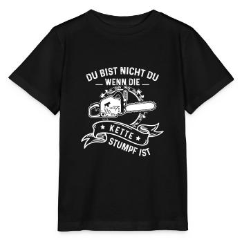 Du Bist Nicht Du Wenn Die Kette Stumpf Ist Holz - Stanley/Stella Kinder T-Shirt MINI CREATOR  - Schwarz - Vorne - Mikhail (115cm)