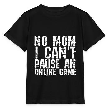 No Mom I Can't Pause An Online Game - Stanley/Stella MINI CREATOR Kids’ T-Shirt - black - Front - Mikhail (115cm)