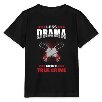 True Crime Less Drama more True Crime - Stanley/Stella MINI CREATOR Kids’ T-Shirt - black - Front - Mikhail (115cm)
