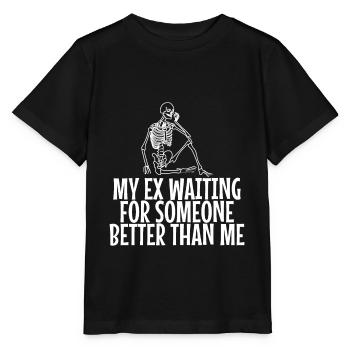 My Ex Waiting For Someone Better Than Me - Stanley/Stella MINI CREATOR Kids’ T-Shirt - black - Front - Mikhail (115cm)