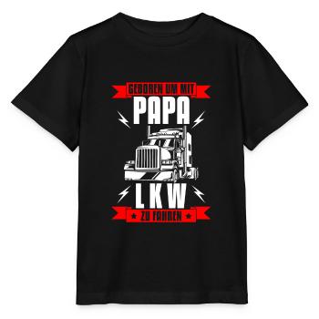 Geboren um mit Papa LKW zu Fahren Spruch Geschenk - Stanley/Stella Kinder T-Shirt MINI CREATOR  - Schwarz - Vorne - Mikhail (115cm)