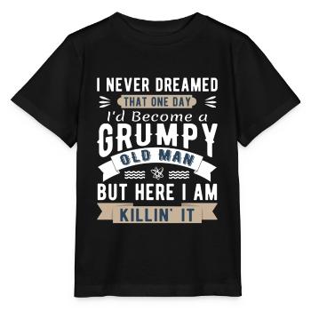 I Never Dreamed I'd Be A Grumpy Old Man - Stanley/Stella MINI CREATOR Kids’ T-Shirt - black - Front - Mikhail (115cm)