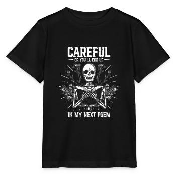 Careful Or You'll End Up In My Next Poem - Poetry - Stanley/Stella MINI CREATOR Kids’ T-Shirt - black - Front - Mikhail (115cm)