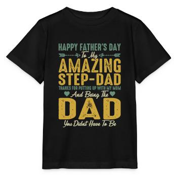 Happy Fathers Day To My Amazing Step Dad - Stanley/Stella MINI CREATOR Kids’ T-Shirt - black - Front - Mikhail (115cm)