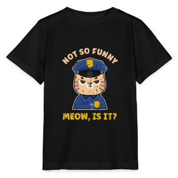 Not so funny meow, is it? - Feline Tabby Tiger - Stanley/Stella MINI CREATOR Kids’ T-Shirt - black - Front - Mikhail (115cm)