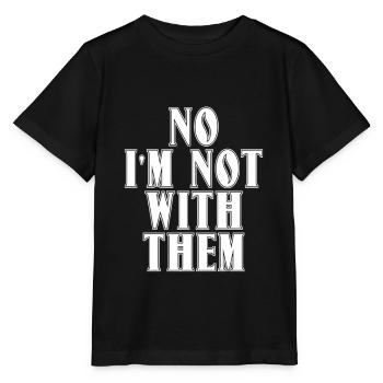 No I'm Not With Them 8 - Stanley/Stella MINI CREATOR Kids’ T-Shirt - black - Front - Mikhail (115cm)